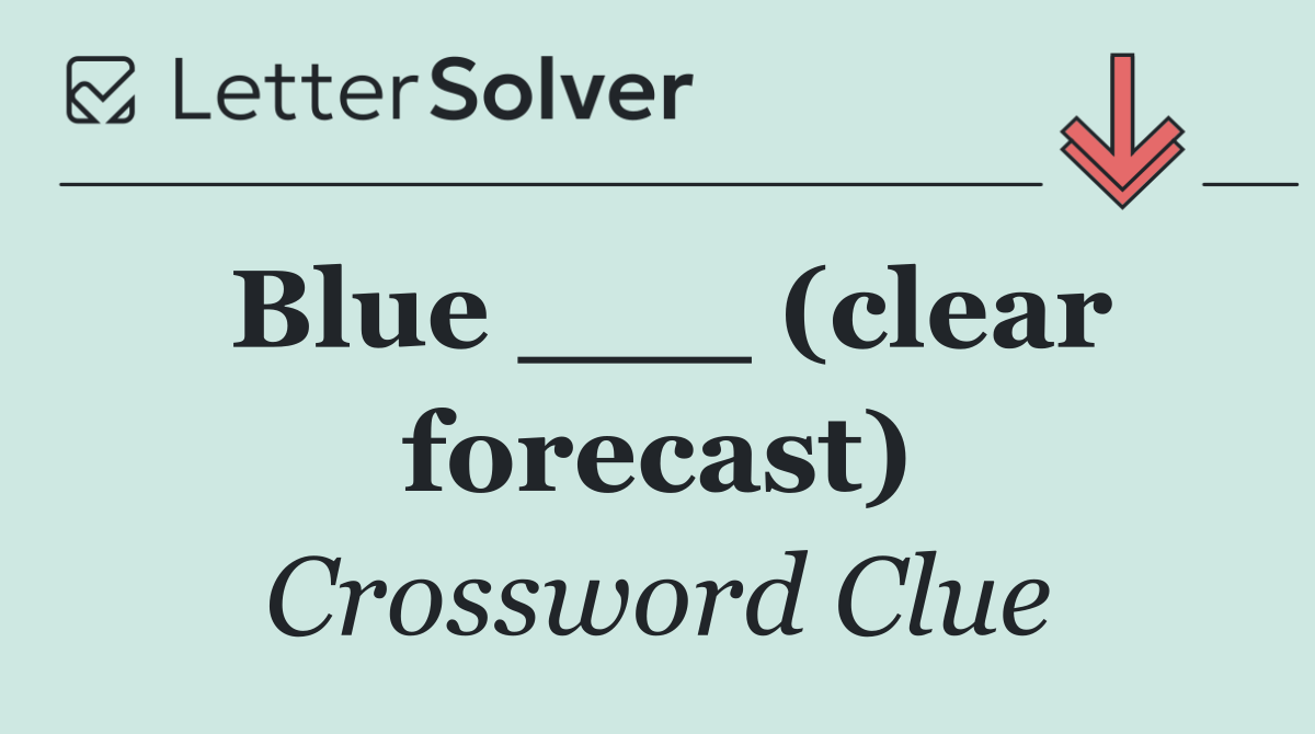 Blue ___ (clear forecast)