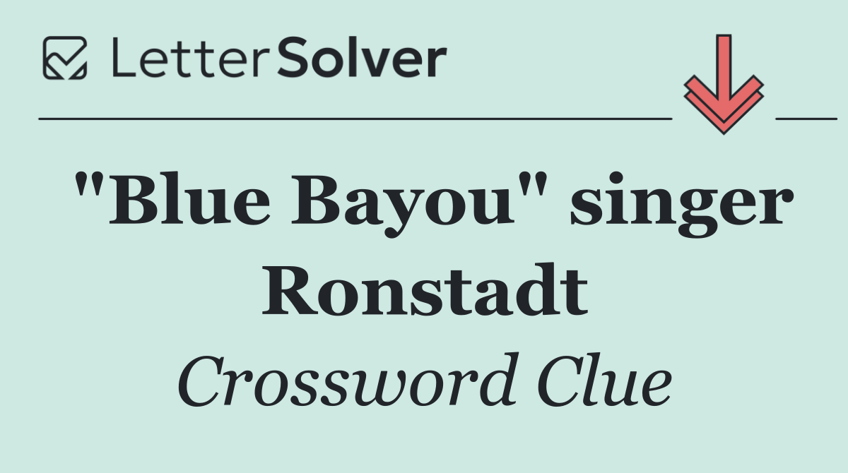 "Blue Bayou" singer Ronstadt