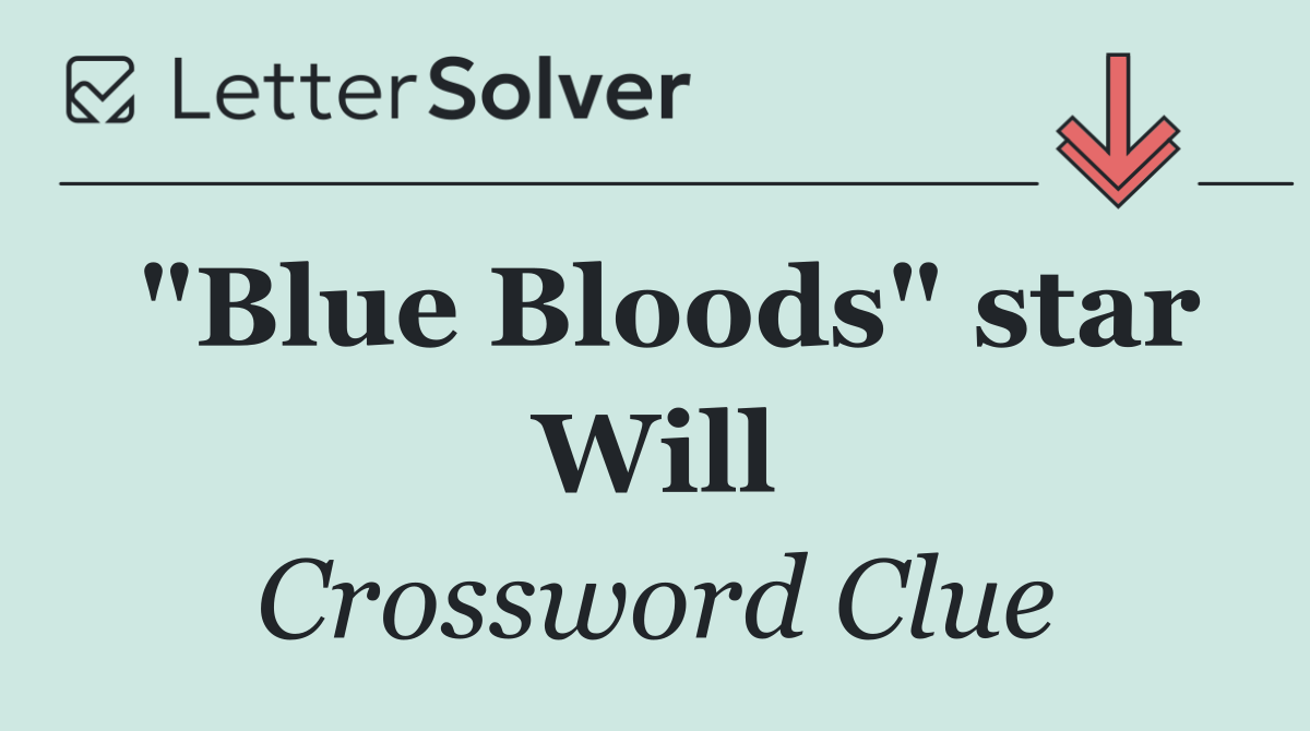 "Blue Bloods" star Will