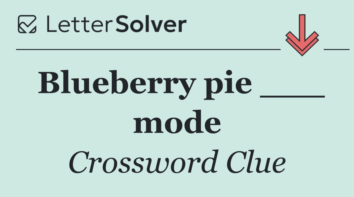 Blueberry pie ___ mode