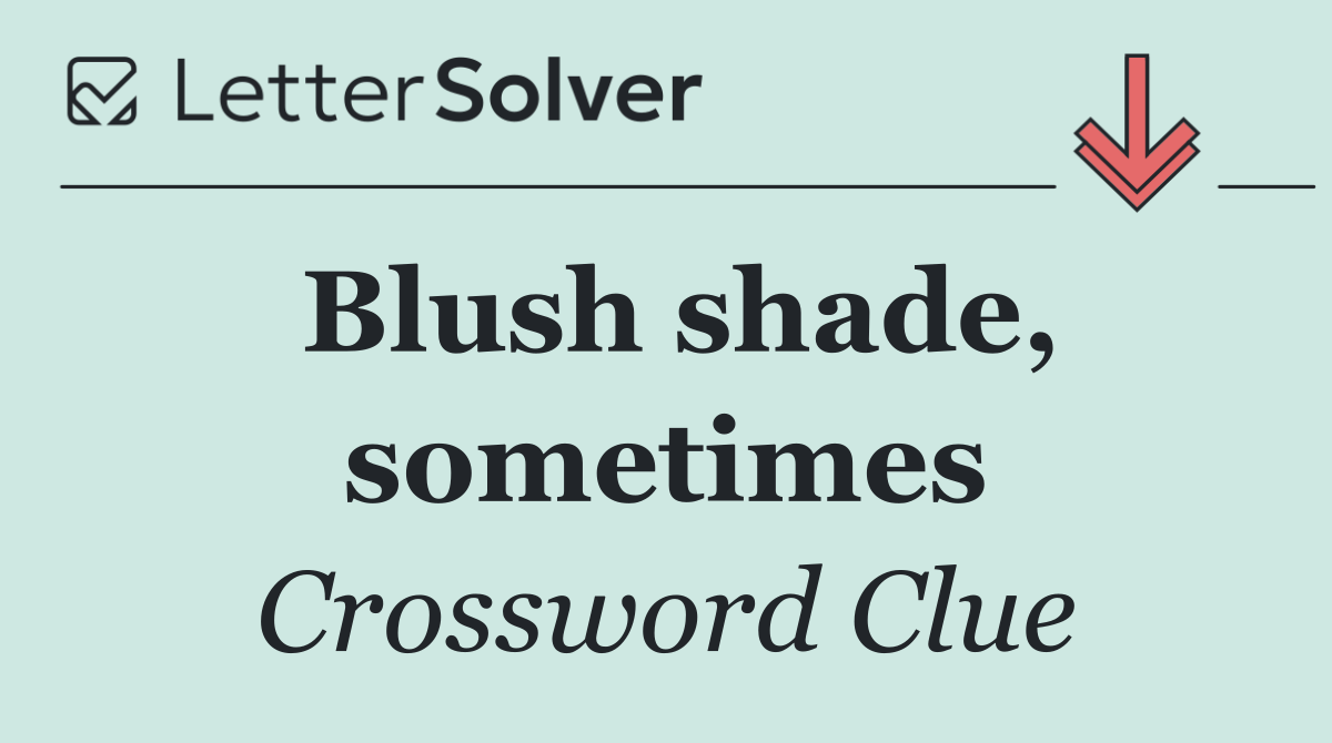 Blush shade, sometimes