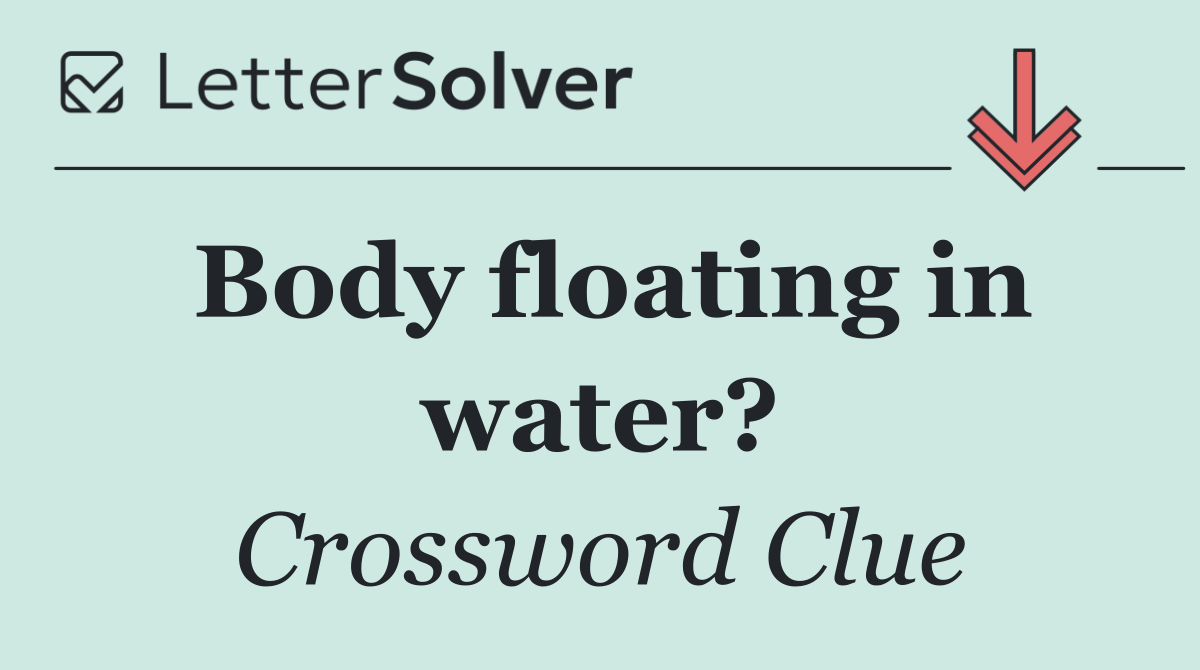 Body floating in water?