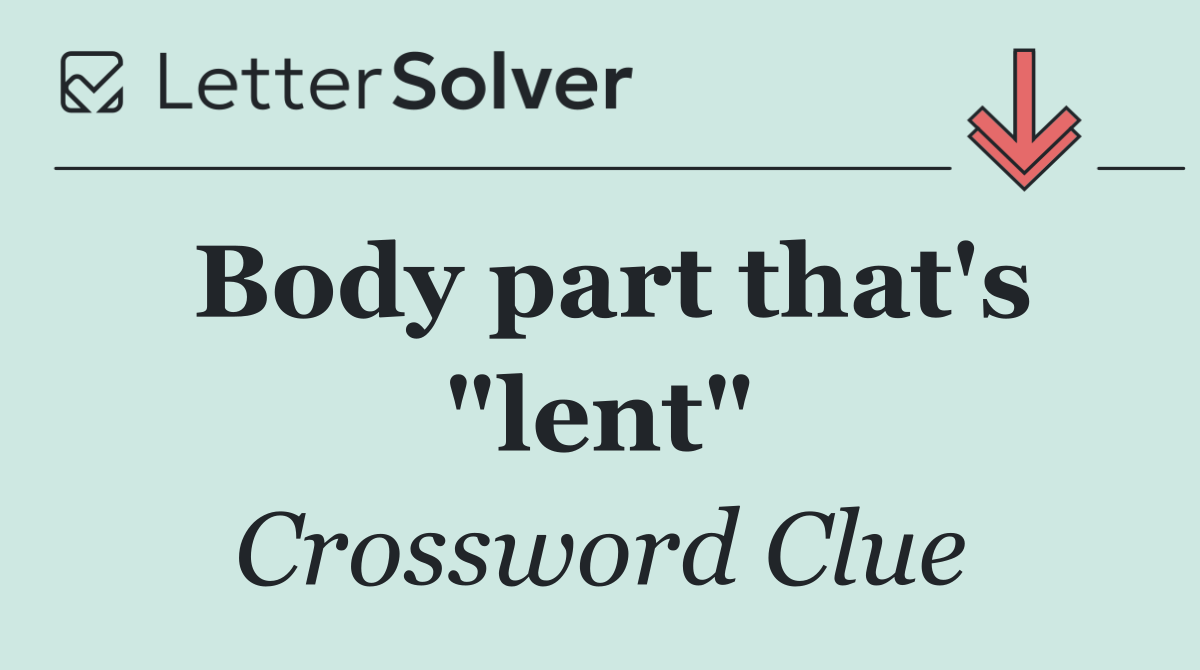 Body part that's "lent"