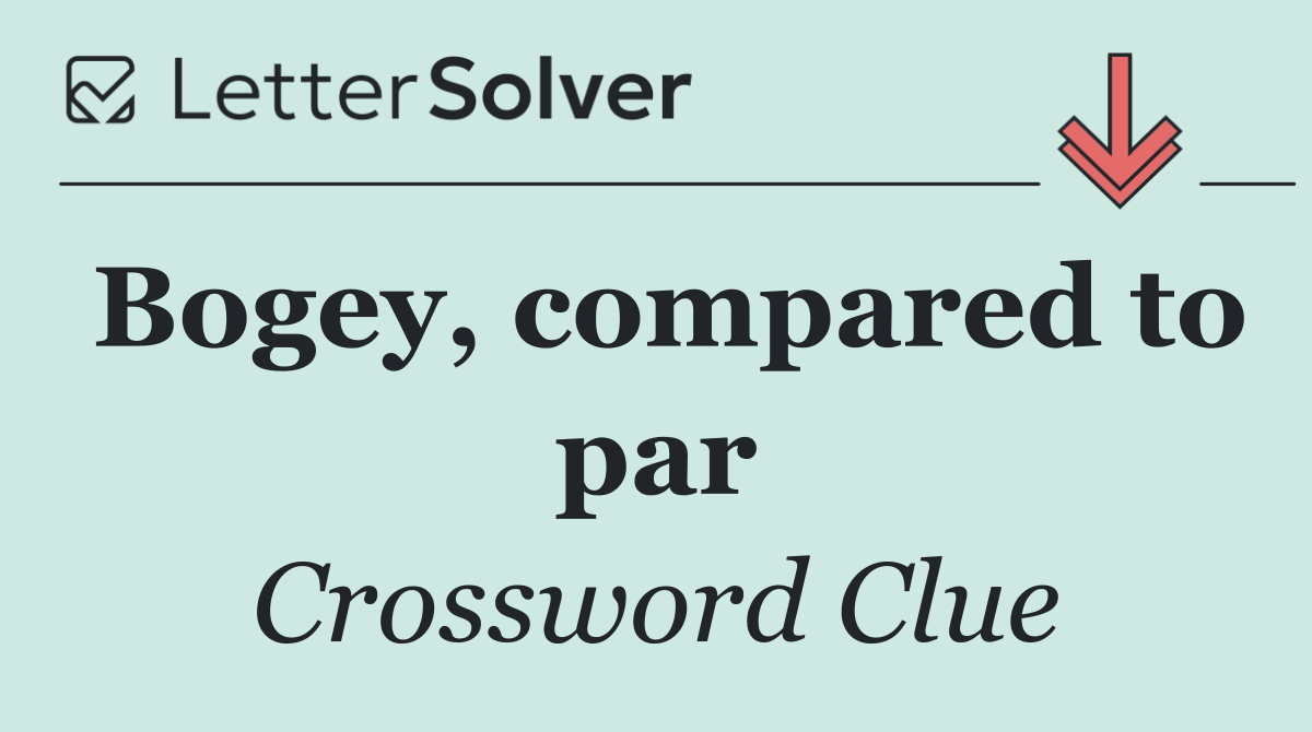 Bogey, compared to par