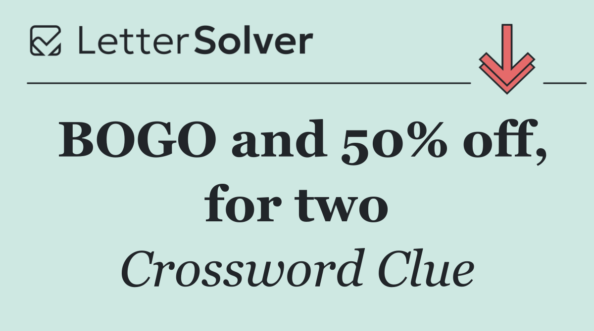 BOGO and 50% off, for two