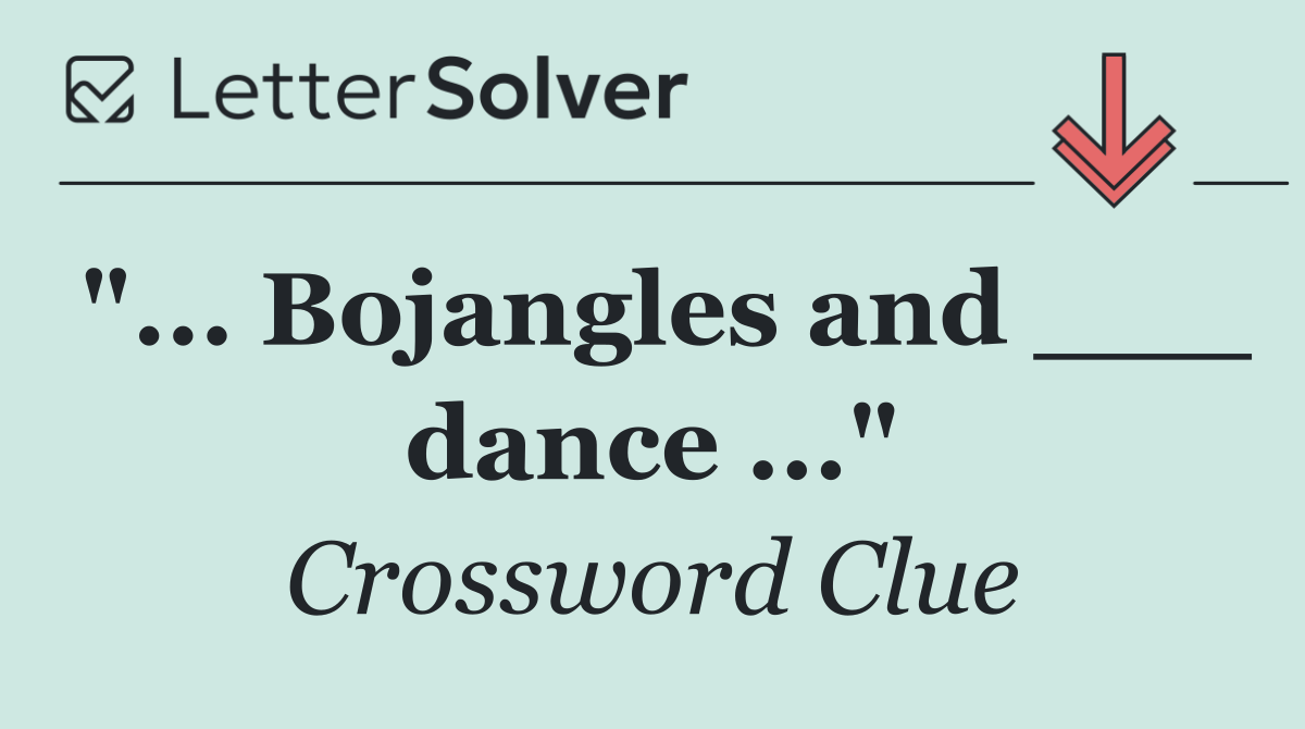 "... Bojangles and ___ dance ..."