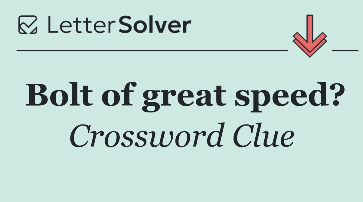 Bolt of great speed?