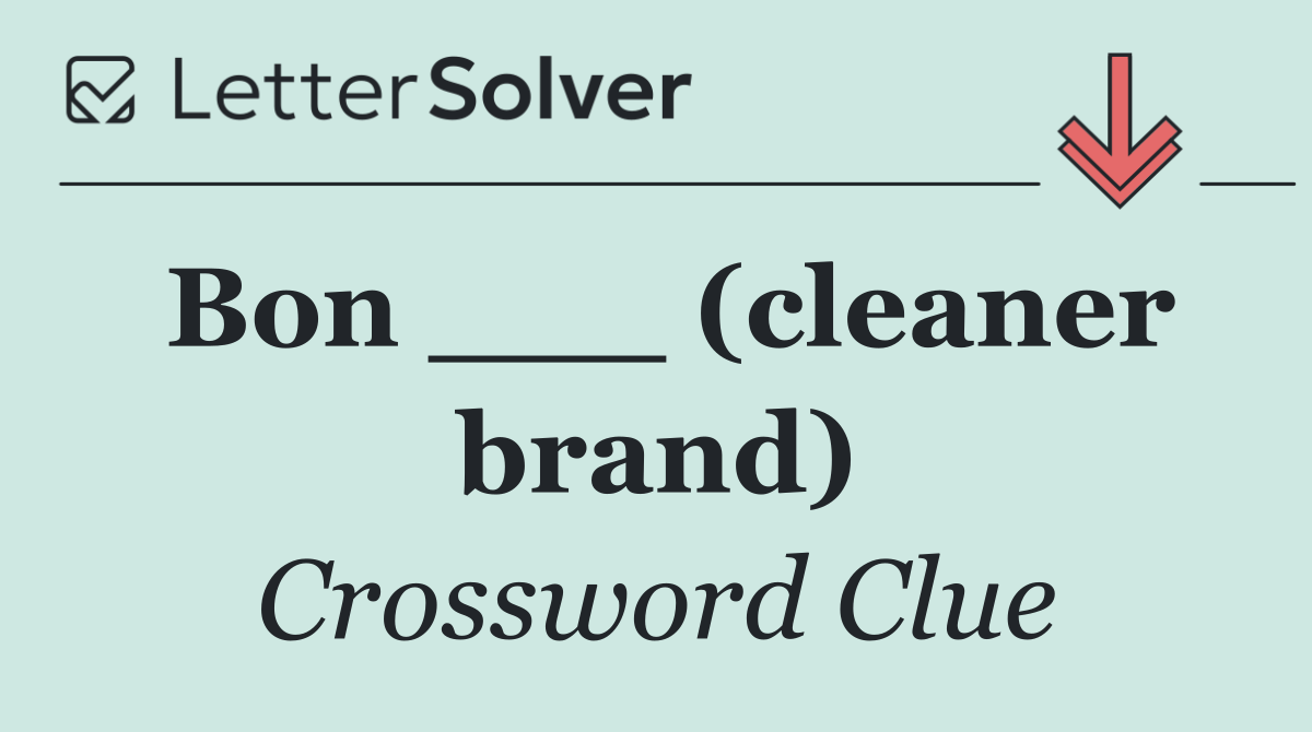 Bon ___ (cleaner brand)