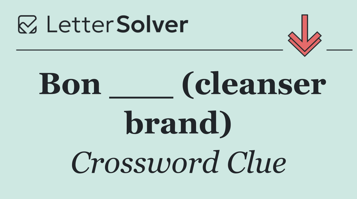 Bon ___ (cleanser brand)