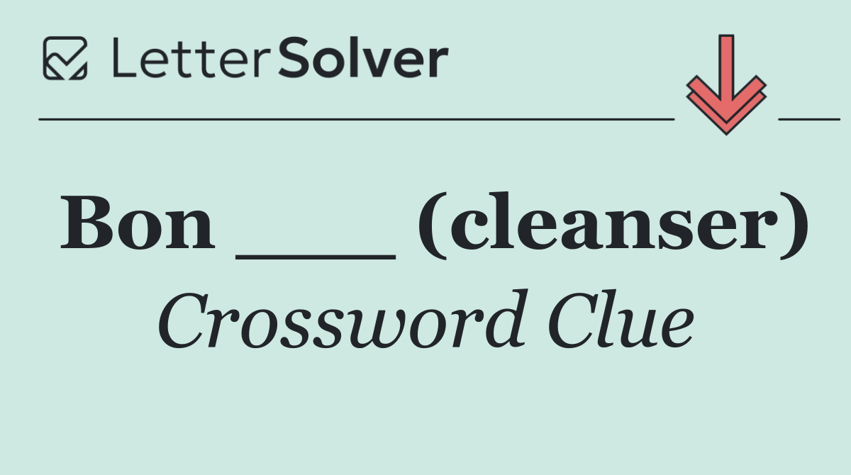 Bon ___ (cleanser)