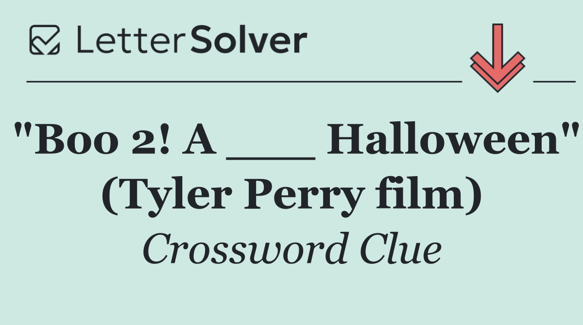"Boo 2! A ___ Halloween" (Tyler Perry film)