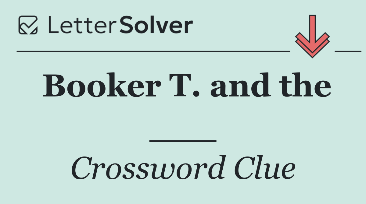 Booker T. and the ___