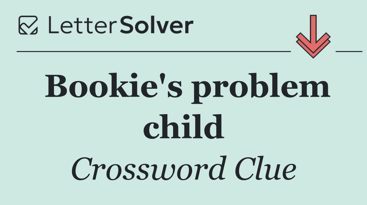 Bookie's problem child