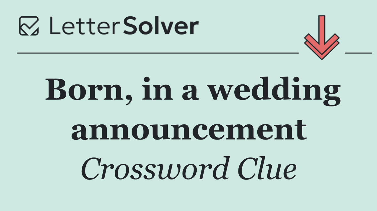 Born, in a wedding announcement
