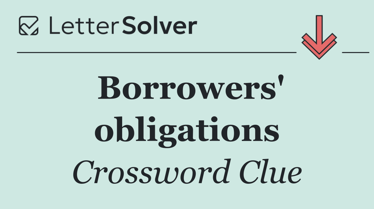 Borrowers' obligations