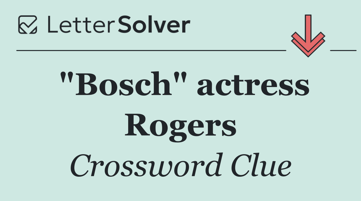 "Bosch" actress Rogers