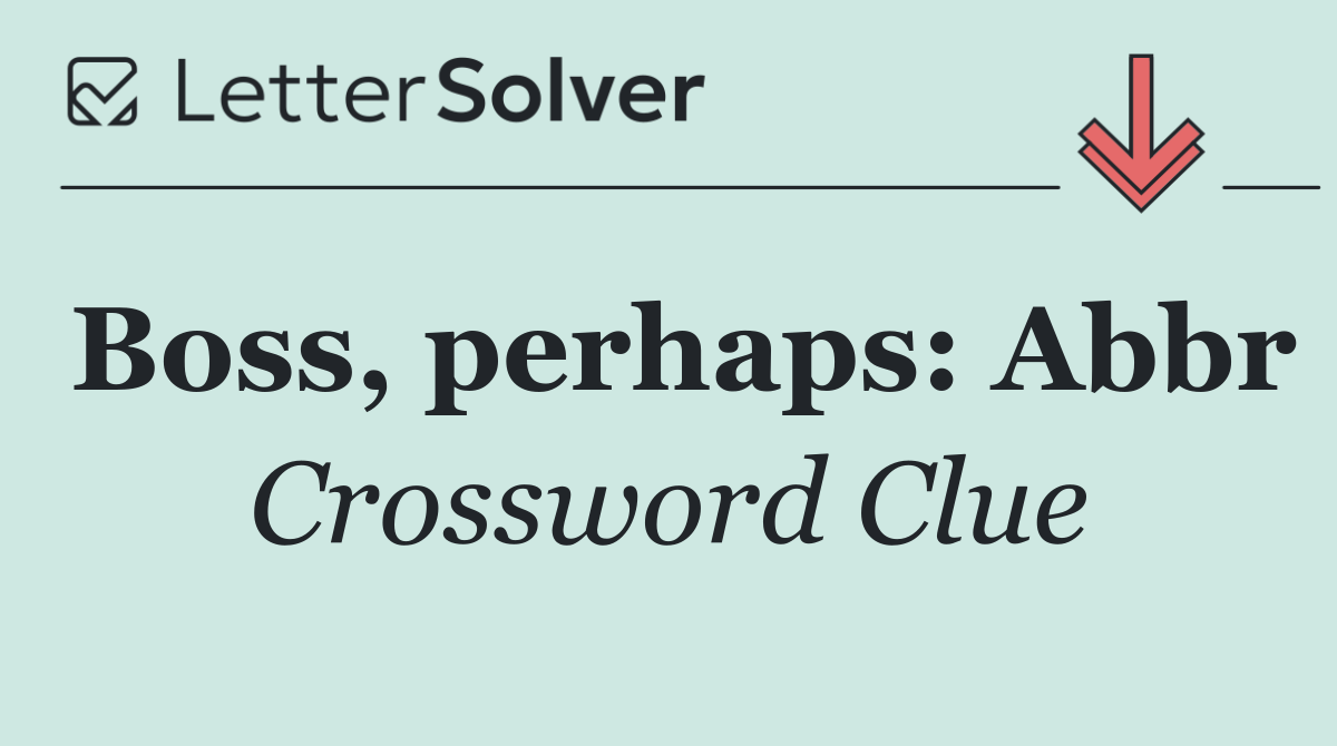 Boss, perhaps: Abbr