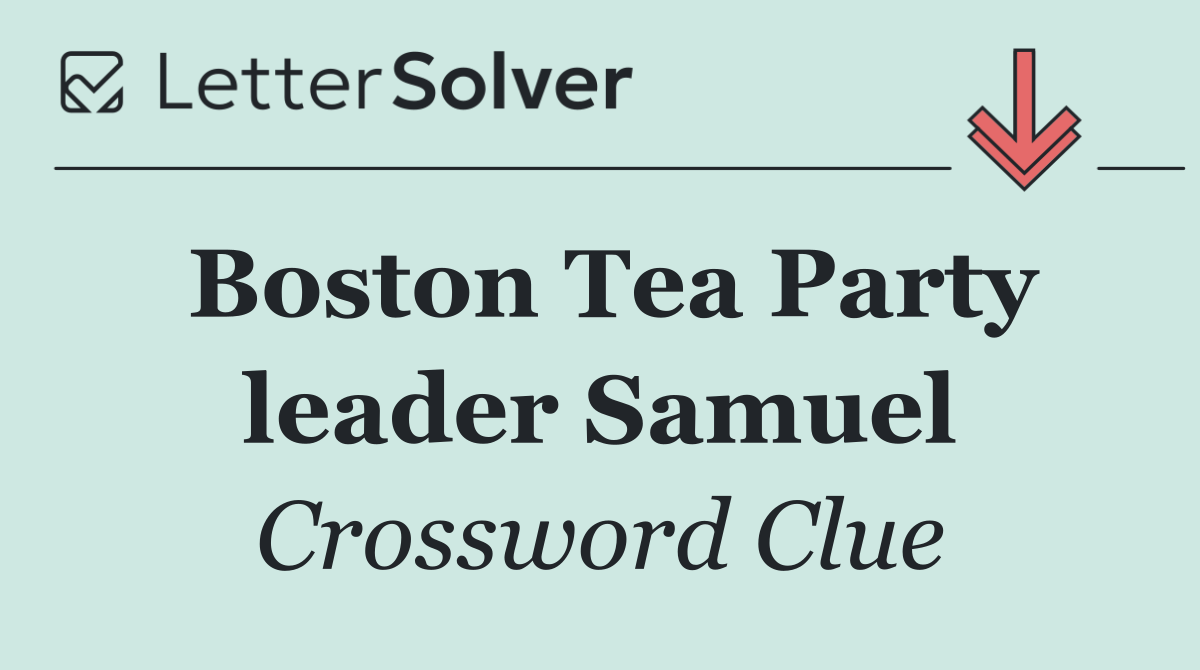 Boston Tea Party leader Samuel