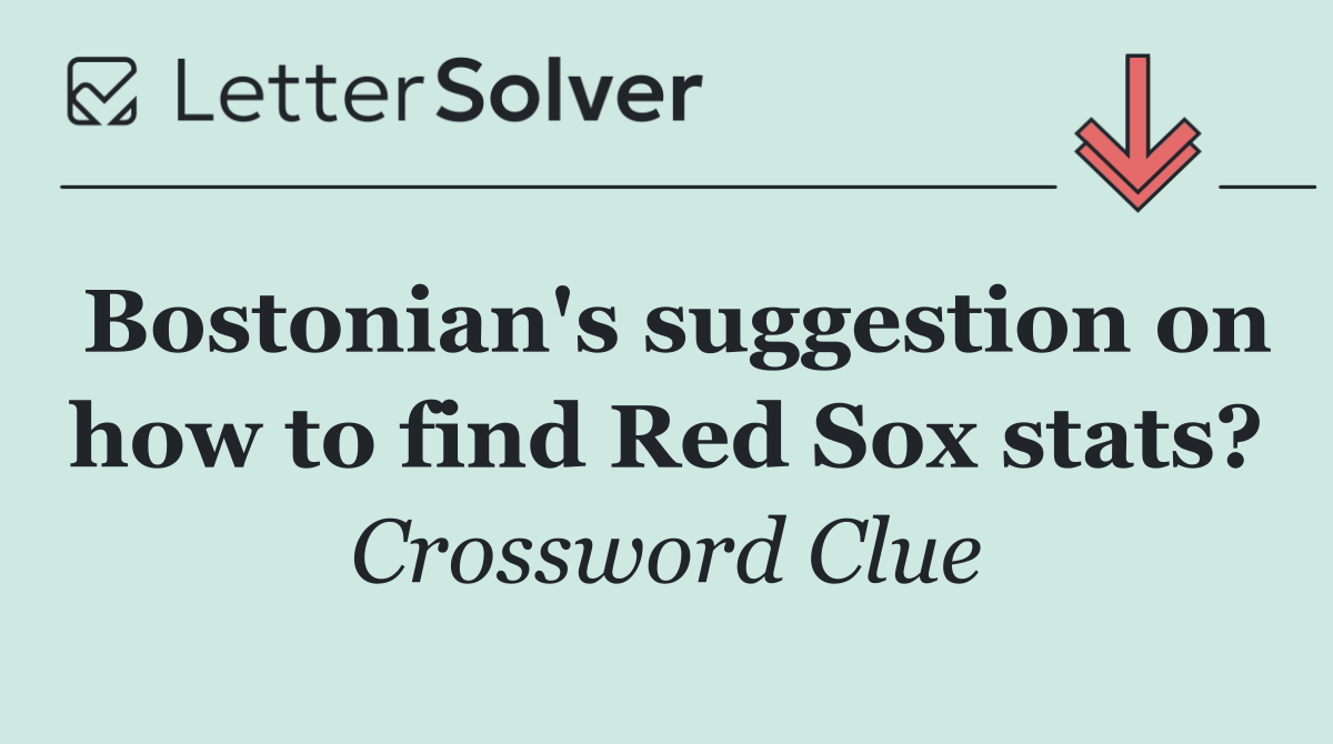 Bostonian's suggestion on how to find Red Sox stats?