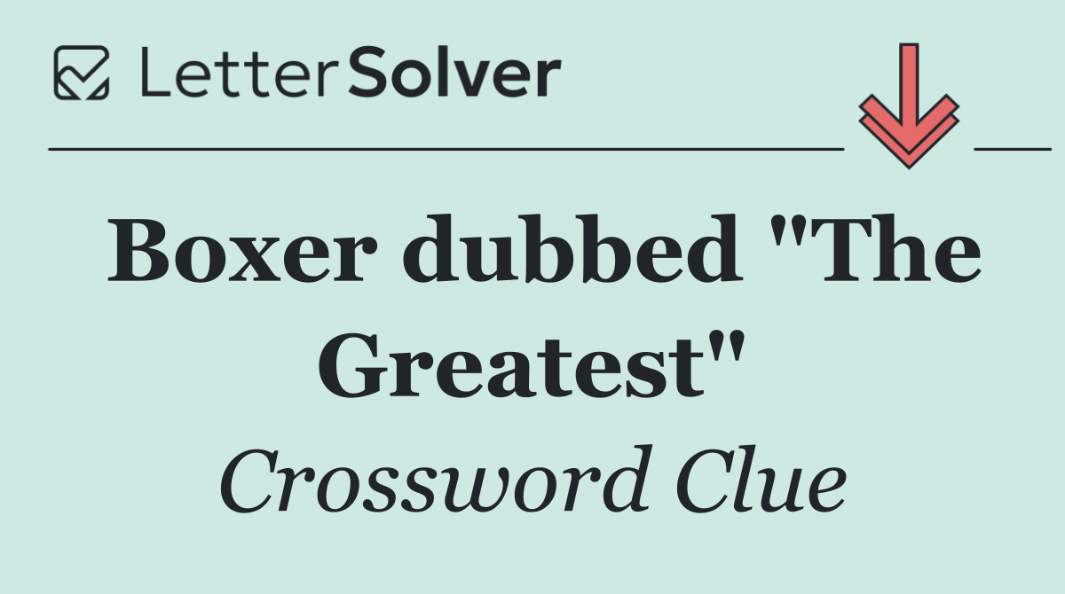 Boxer dubbed "The Greatest"