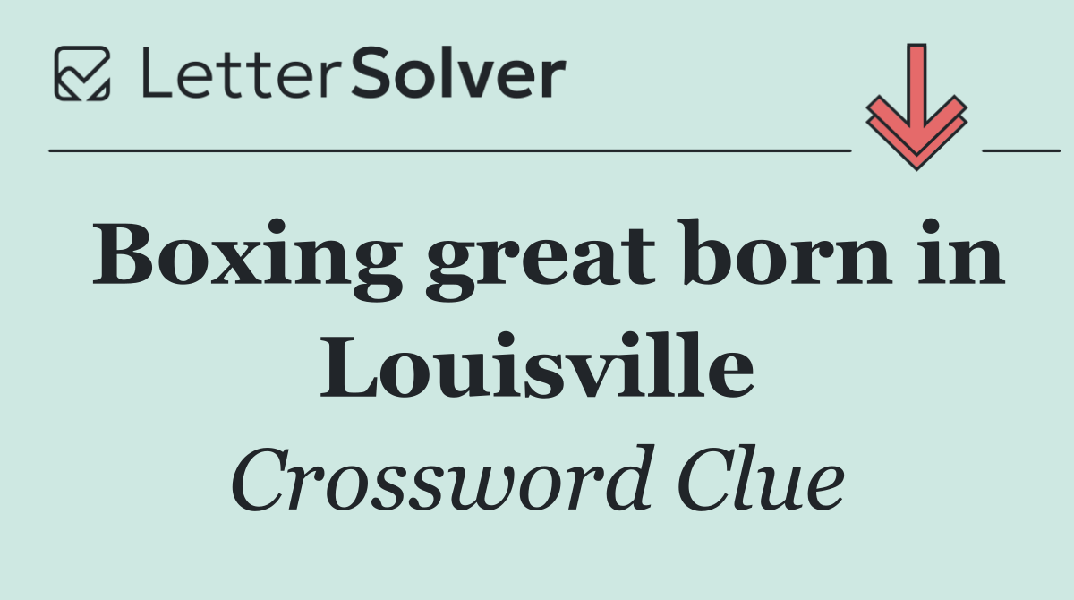 Boxing great born in Louisville