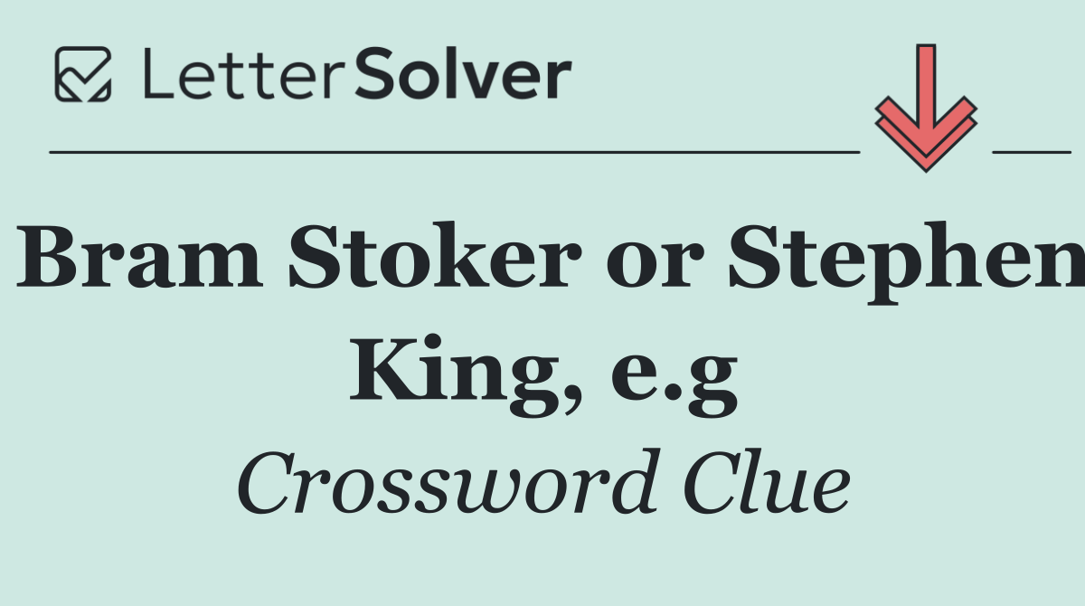 Bram Stoker or Stephen King, e.g