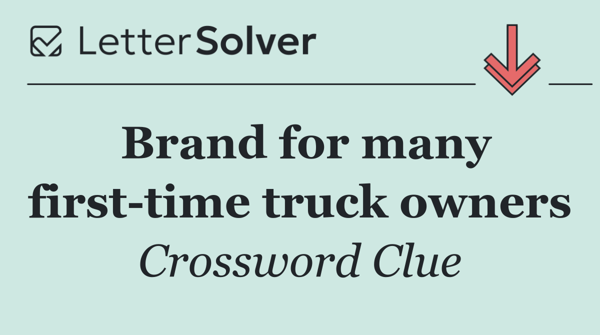 Brand for many first time truck owners