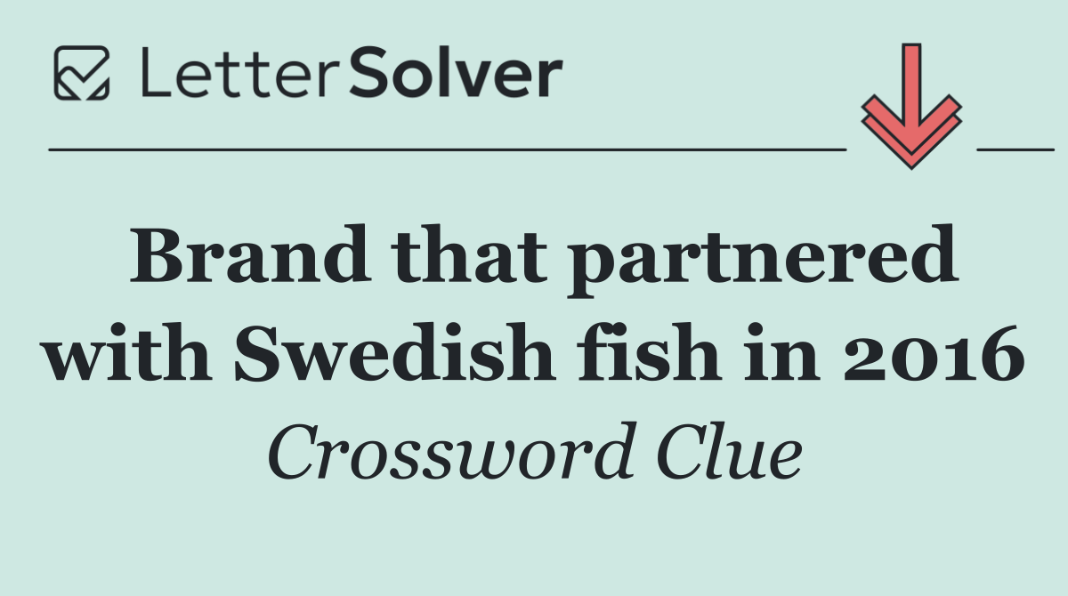 Brand that partnered with Swedish fish in 2016