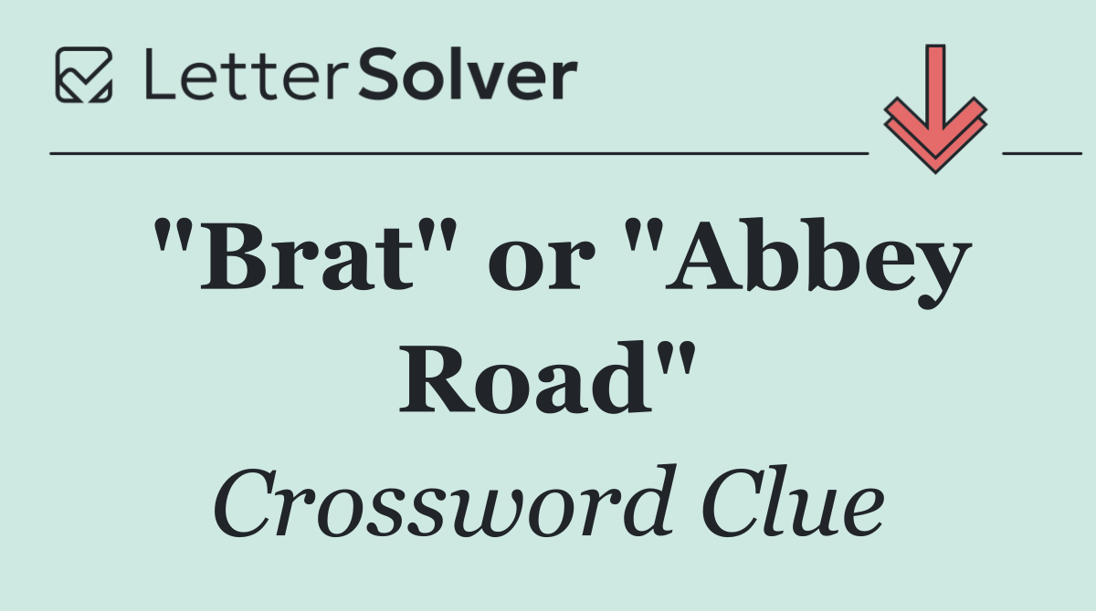 "Brat" or "Abbey Road"