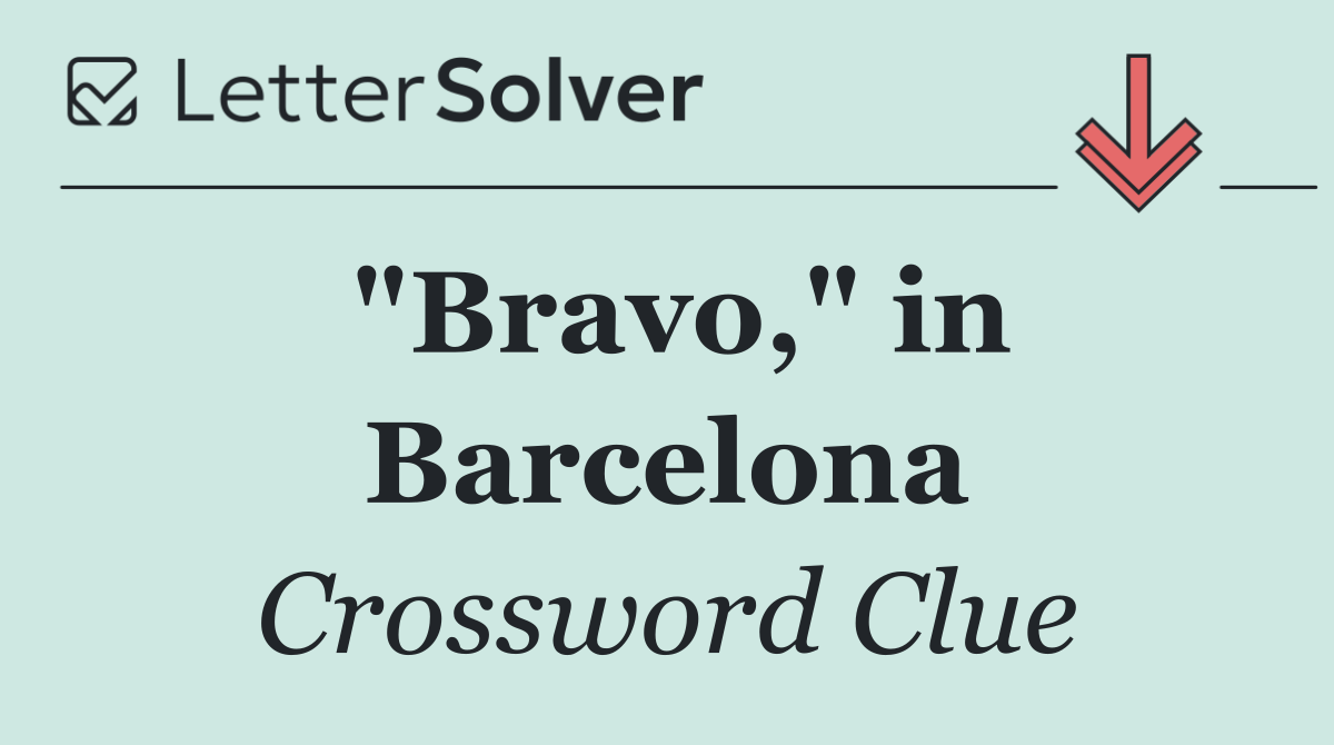 "Bravo," in Barcelona