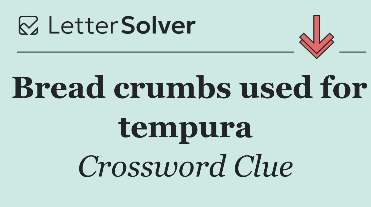 Bread crumbs used for tempura