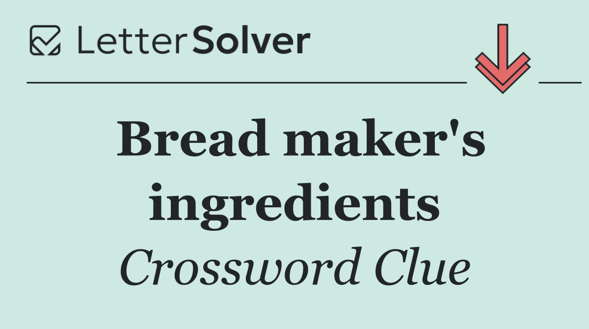 Bread maker's ingredients