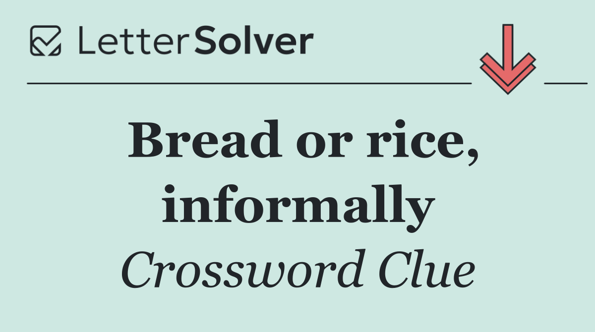 Bread or rice, informally