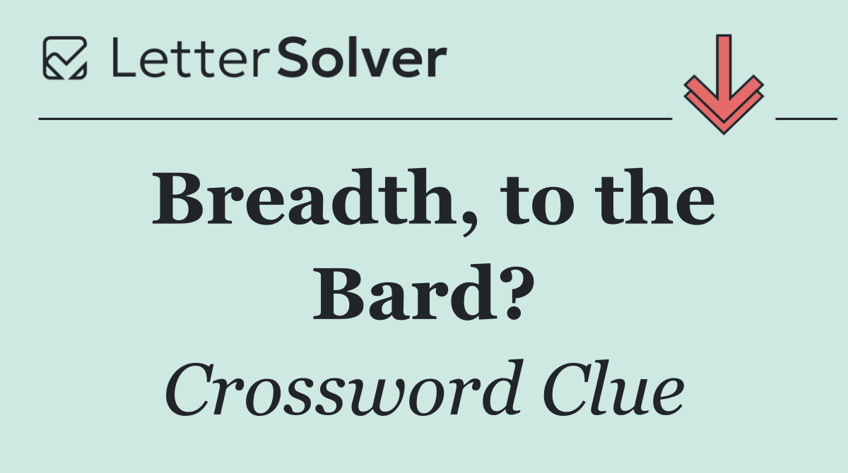 Breadth, to the Bard?