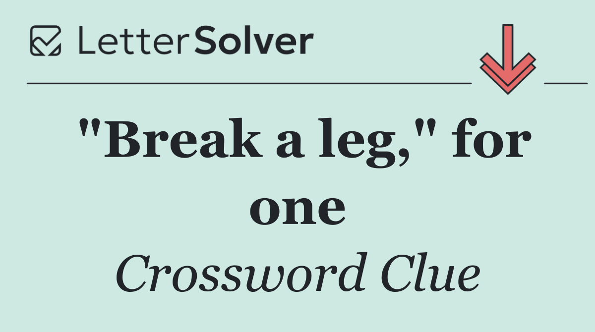 "Break a leg," for one