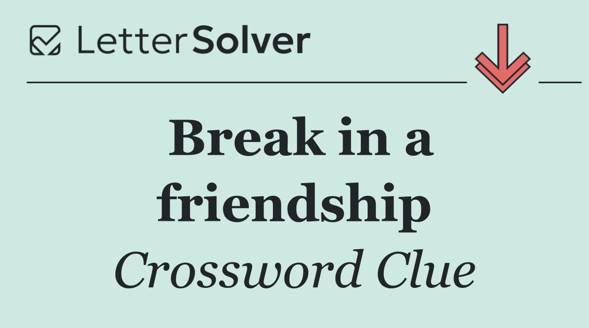 Break in a friendship