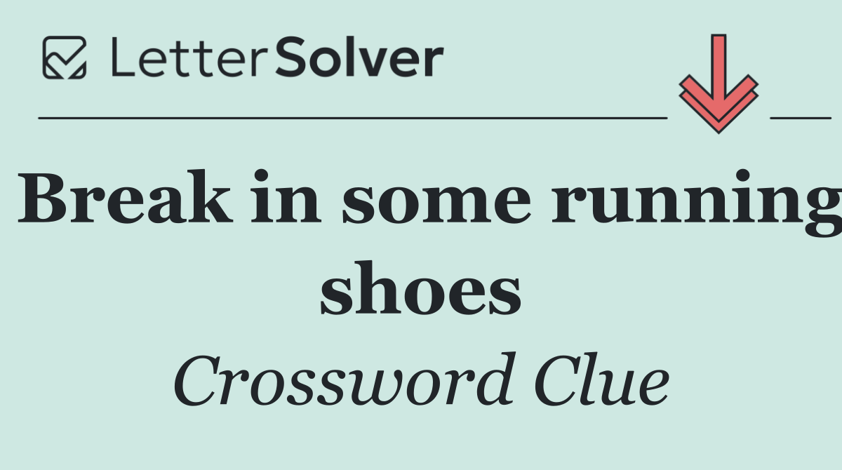 Break in some running shoes
