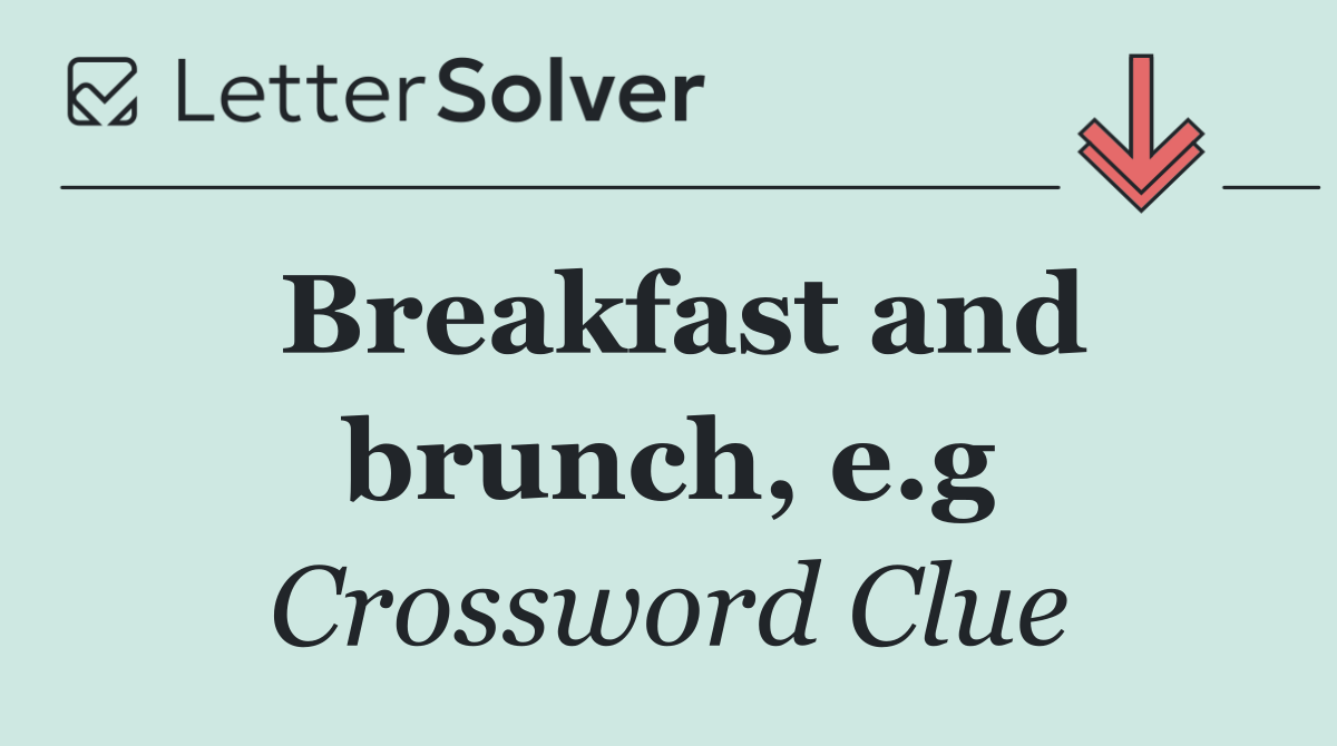 Breakfast and brunch, e.g