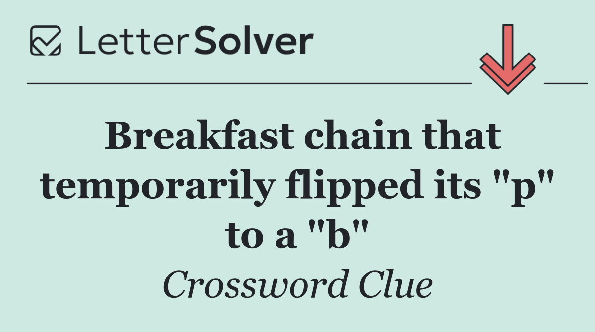 Breakfast chain that temporarily flipped its "p" to a "b"