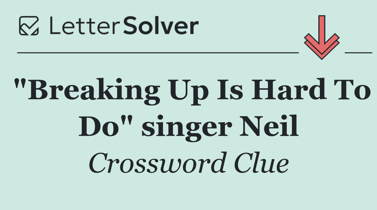 "Breaking Up Is Hard To Do" singer Neil