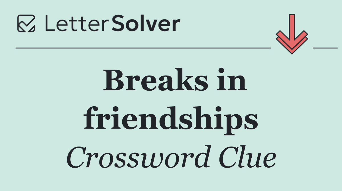 Breaks in friendships