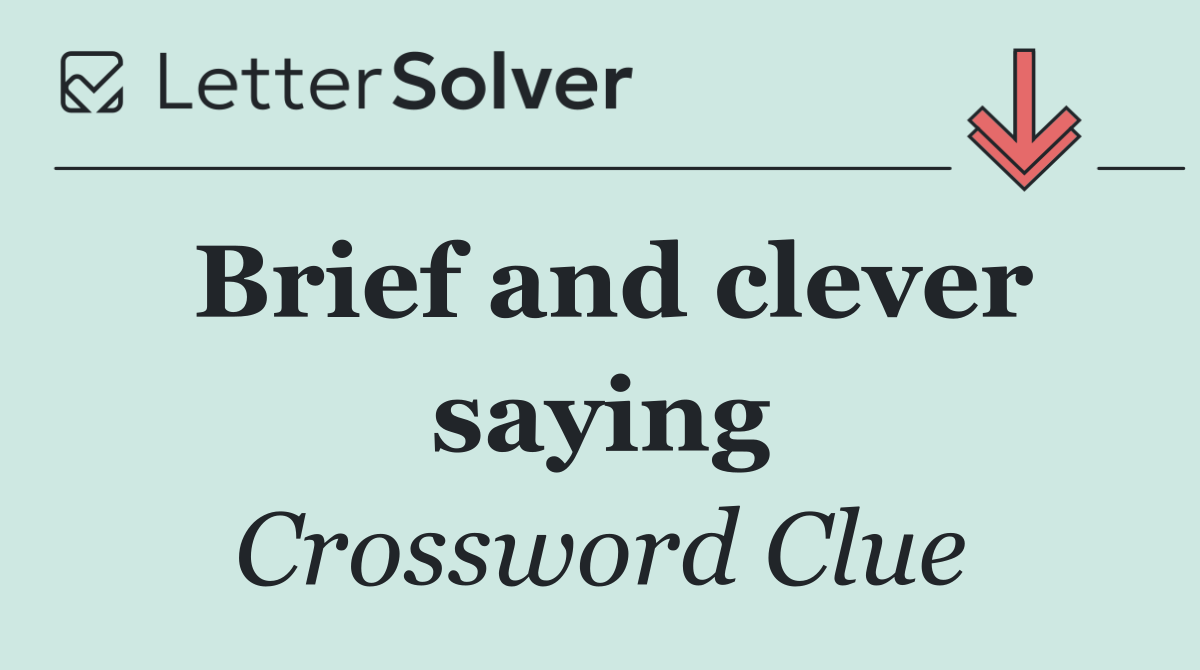 Brief and clever saying