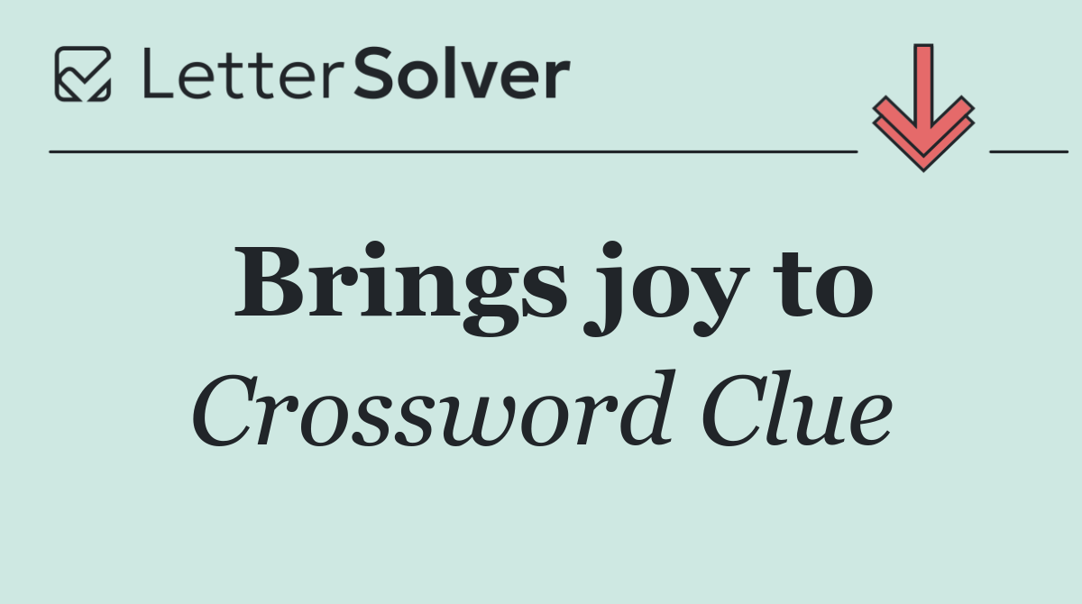 Brings joy to