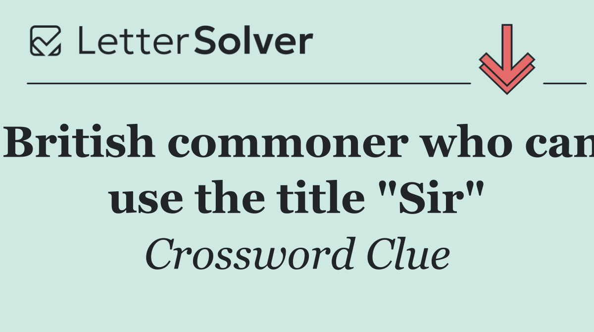 British commoner who can use the title "Sir"