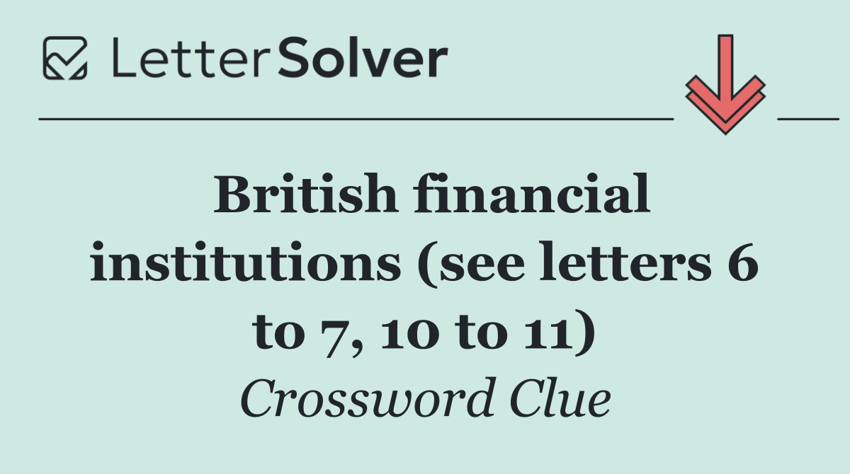 British financial institutions (see letters 6 to 7, 10 to 11)