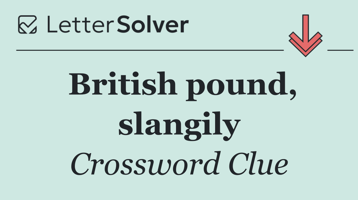 British pound, slangily