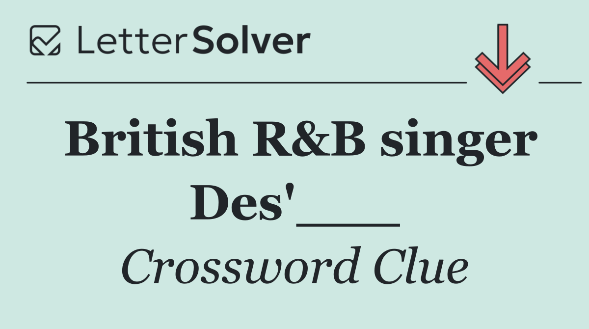 British R&B singer Des'___