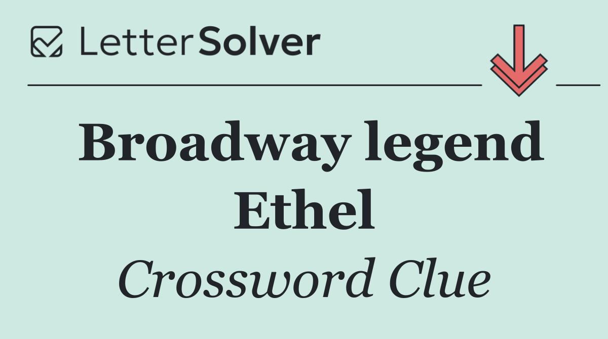 Broadway legend Ethel