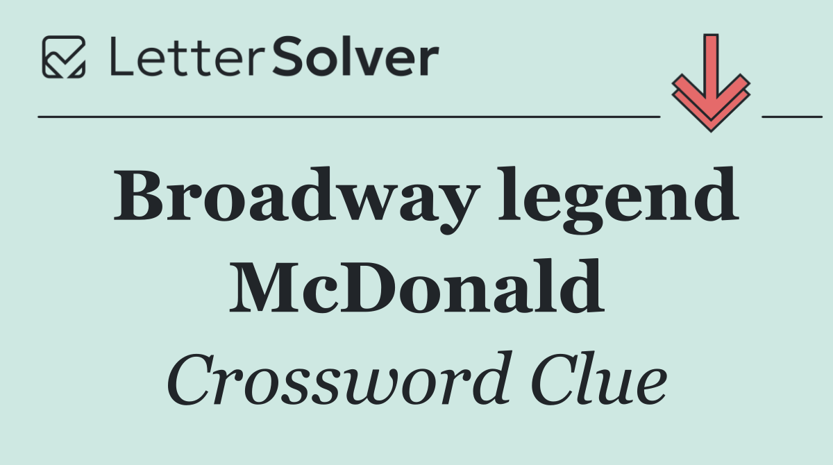 Broadway legend McDonald