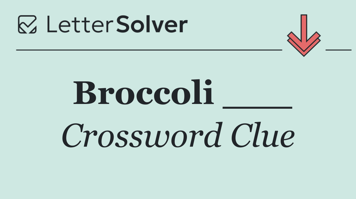 Broccoli ___